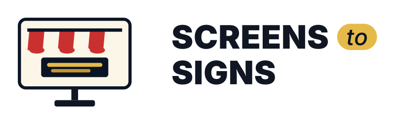 Screens to Signs